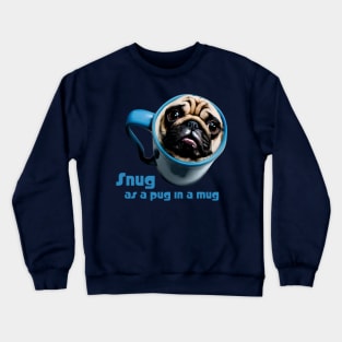 Snug as a Pug in Mug Crewneck Sweatshirt